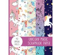 Magical Dreams: Unicorn Scrapbook Paper: 40 Fun Pages for Kids & Adults 8" x 10"