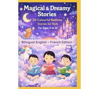 Magical & Dreamy Stories: 50 Colourful Bedtime Stories for Kids | For Ages 4 to 10 | Bilingual English - French Edition