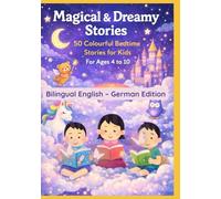 Magical & Dreamy Stories: 50 Colourful Bedtime Stories for Kids | For Ages 4 to 10 | Bilingual English - German Edition