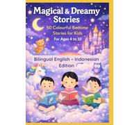 Magical & Dreamy Stories: 50 Colourful Bedtime Stories for Kids | For Ages 4 to 10 | Bilingual English - Indonesian Edition