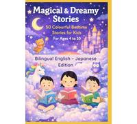 Magical & Dreamy Stories: 50 Colourful Bedtime Stories for Kids | For Ages 4 to 10 | Bilingual English - Japanese Edition