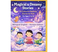 Magical & Dreamy Stories: 50 Colourful Bedtime Stories for Kids | For Ages 4 to 10 | Bilingual English - Korean Edition