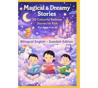 Magical & Dreamy Stories: 50 Colourful Bedtime Stories for Kids | For Ages 4 to 10 | Bilingual English - Swedish Edition