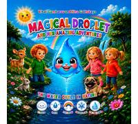 Magical Droplet And Her Amazing Adventures The Water Cycle In Nature