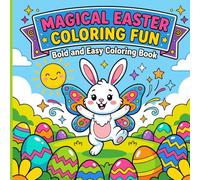 Magical Easter Coloring Fun: Bold and Easy Coloring Book: 50 Simple and Cute Easter Illustrations for Toddlers, Kids, and Beginners