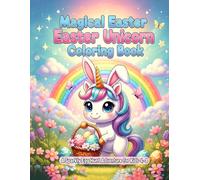 Magical Easter Unicorn Coloring Book: 50 Sweet & Magical Easter Scenes to Color