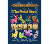 Magical Elements of the Periodic Table Presented Alphabetically By The Metal Horn Unicorns