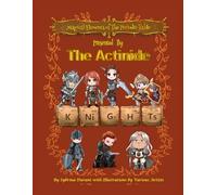 Magical Elements of the Periodic Table Presented By The Actinide Knights
