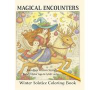 Magical Encounters Winter Solstice Coloring Book: Witches & Pagan Christmas Winter Coloring (Baba Yaga's Wisdom Series)