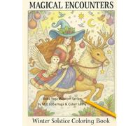 Magical Encounters Winter Solstice Coloring Book: Witches & Pagan Christmas Winter Coloring (Baba Yaga's Wisdom Series)
