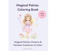 Magical Fairies Coloring Book: Cute Fairy, Elf and Magic Garden Coloring Pages for Girls Ages 4-8 | Fun and Relaxing Fantasy Coloring Book (Little River Fairy Coloring Books)