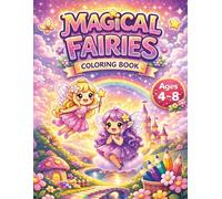 Magical Fairies Coloring Book: Cute Fantasy Fairies, Enchanted Gardens and Magical Creatures for Kids 3-6