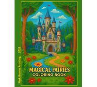 MAGICAL FAIRIES COLORING BOOK: Discover enchanted castles, charming fairies, and magical forests. Each A4 page with bold outlines is a fairy-tale world waiting for your colors!