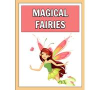 Magical Fairies - Coloring Book for Kids: Fun and Enchanting Fairy Coloring Pages for Girls Ages 4-8 (Magical Collection)