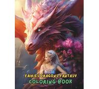 Magical Fairies & Dragons Fantasy Coloring Book for Kids & Adults - 100 Enchanting Mythical Creature Designs for Relaxation & Creativity