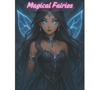 Magical Fairies: Fantasy Fun For Creative Minds
