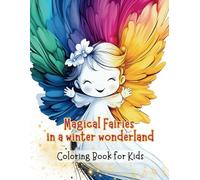 Magical Fairies in a Winter Wonderland: Enchanting Christmas Fairy Coloring Book for Kids (Holiday Magic: The Christmas Special Collection)