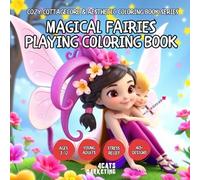Magical Fairies Playing Coloring Book for Kids, Teens and Adults with Easy and Simple Designs for Relaxation (Cozy Cottagecore & Aesthetic Coloring ... with Easy and Simple Designs for Relaxation)
