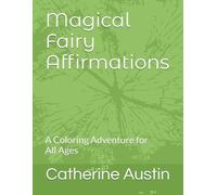 Magical Fairy Affirmations: A Coloring Adventure for All Ages