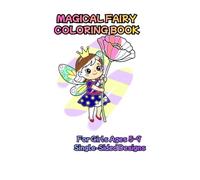 Magical Fairy Coloring Book: Fairy Coloring Book for Girls Ages 5-9 I Cute Fairy and Flower Designs | Bold and Easy Coloring Pages | Single-Sided (Your Friend , Fairy)
