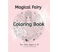 Magical Fairy Coloring Book for Kids: Adorable Fairies, Flowers, and Butterfly Fun for Creative Girls (Magical Fairy Coloring Adventures)