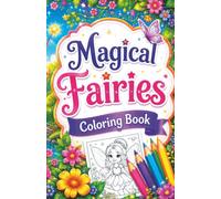 Magical Fairy Coloring Book for Kids Ages 4-8: Fantasy Fairy Coloring Book - Fun and Relaxing Designs