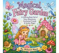 Magical Fairy Garden: A Magical Coloring Book Featuring Fairies, Fairy Gardens, Butterflies, Dragonflies, Bees, Ladybugs, Flowers, Mushrooms & Woodland Friends