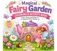 Magical Fairy Garden Coloring & Activity Book: Color, Draw, and Play with Cute Fairies, Flowers, and Fun Activities for Kids Ages 4-8