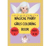 Magical Fairy Girls Coloring Book: SERİES 2: 50+ Brand New Enchanting Designs of Forest Fairies and Magical Friends for Kids Ages 4-10