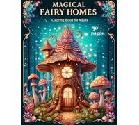 MAGICAL FAIRY HOMES Coloring Book for Adults: Incredibly Creative and Very Beautiful Illustrations of Fairy Tale Houses. Various Levels of difficulty. ... from Coloring (Magical Fairy Homes X3)