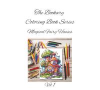 Magical Fairy House: Tiny doors, glowing windows-color the magic of fairy life. A Whimsical Coloring Book for All Ages (The Bookary Coloring Book Series:)