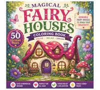 Magical Fairy Houses Coloring Book: Fun and Easy Fairy House Coloring Pages for Kids, Teens, and Adults