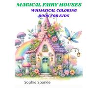 Magical Fairy Houses Whimsical Coloring Book for Kids: A Magical Coloring Adventure with Cute Fairy Homes/ Simple Designs for Relaxation/ Fantasy Home/ Coloring Book for KIids Age4-10