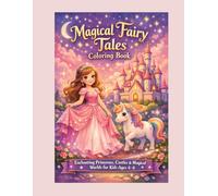 Magical Fairy Tales Coloring Book: Enchanting Princesses, Castles & Magical Worlds for Kids Ages 4-8