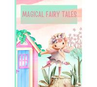 Magical Fairy Tales Coloring Book for Kids Ages 4-8: Enchanted Princesses, Fairies, Castles and Magical Creatures for Relaxing and Creative Coloring Fun