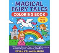 Magical Fairy Tales Coloring Book for Kids Ages 4-8: Whimsical Coloring Pages Featuring Princesses, Castles, Dragons, Mermaids, and More!