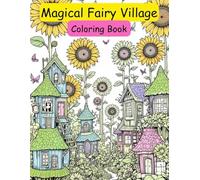 Magical Fairy Village Coloring Book: Intricate Black & White Fairy Village Scenes for Relaxation & Creativity