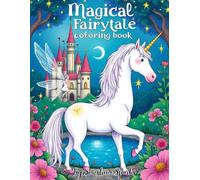 Magical Fairytale Coloring Book: Enchanting Castles, Dragons, Unicorns & More for Creative Relaxation for kids, teens and adults