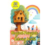 Magical Fairytale Coloring World: Coloring Book with Enchanted Places, Whimsical Characters, and Dreamy Scenes to Rela