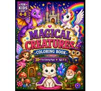 Magical Fantasy Coloring Book for Kids Ages 4-8: 30+ Magical Coloring Pages with Dragons, Unicorns, Fairies, Castles and More!