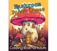 Magical Fantasy Mushroom Houses coloring books for Adults