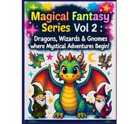 Magical Fantasy Vol 2: Dragons, Wizards & Gnomes where Mystical Adventures Begin! (Magical Fantasy Series)
