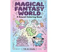Magical Fantasy World Coloring Book: A Kawaii Coloring Book for Adults and Kids with 40 Cute Unicorns, Dragons, and Fairies for Stress Relief and Relaxation (Kawaii Coloring Collection)