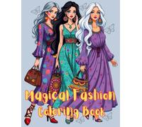 Magical Fashion Coloring Book: A Fashion and Jewelry Coloring Adventure for Girls (Ages 6-13), 120 pages