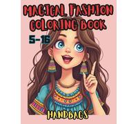 Magical Fashion Coloring Book: Beautiful and Trendy Handbags for Girls - 160 Pages of Colorful Inspiration and Creative Fun