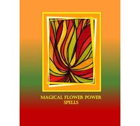 Magical Flower Power Spells: collection of magic spells
