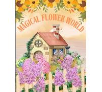 Magical Flower World: A Fun Flowers Coloring Book for Kids (Kids Coloring Fun Series)