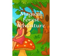Magical Forest Adventure: This is your adventure- so be creative, have fun, and make the Magical Forest come alive with your imagination!” ️