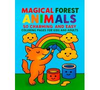 Magical Forest Animals: 50 Charming and Easy Coloring Pages for Kids and Adults: Stress-Relief and Creativity Boosting Fun for All Ages