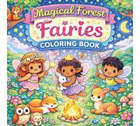 Magical Forest Fairies Coloring Book for Girls: 50 Enchanting Woodland Fairy Adventures with Forest Animals, Cozy Nature Scenes and Detailed Coloring Pages for Ages 8-12 and up